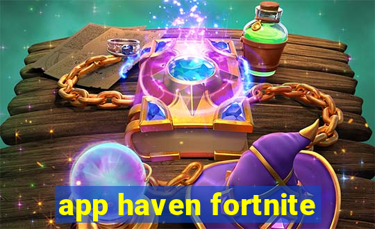 app haven fortnite